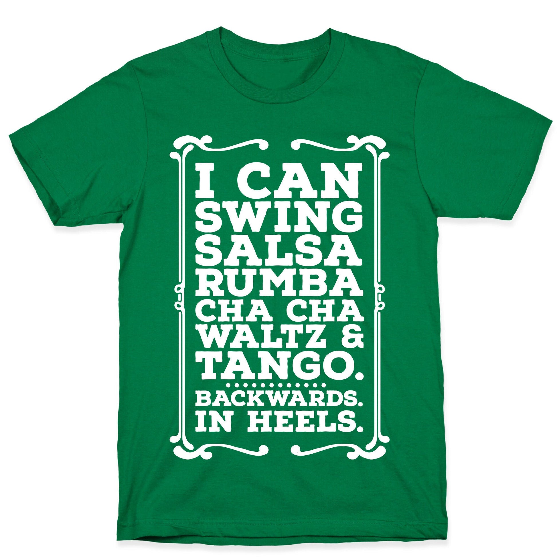 I Can Dance Backwards in Heels T-Shirt