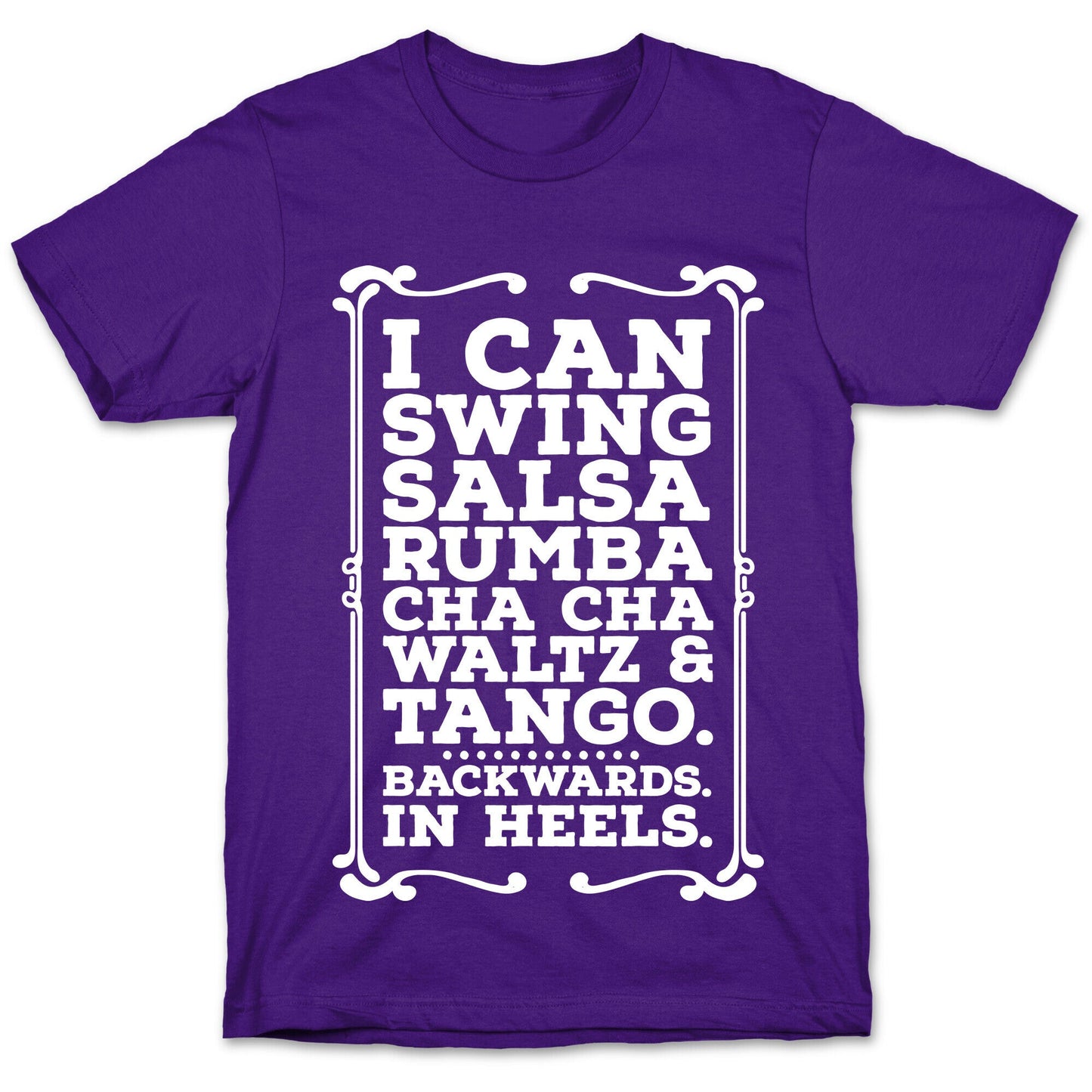I Can Dance Backwards in Heels T-Shirt