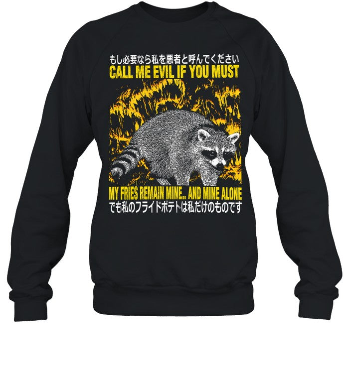 Raccoon Call Me Evil If You Must My Fries Remain Mine And Mine Alone Unisex T-Shirt