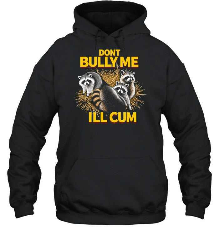 Raccoons dont bully me I’ll cum Unisex T-Shirt