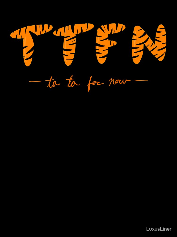 TTFN - Ta Ta For Now by LuxusLiner
