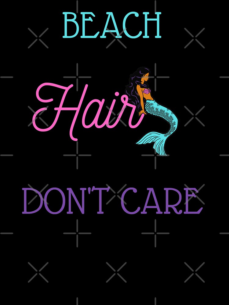 Beach Hair Don't Care by MND-Designs