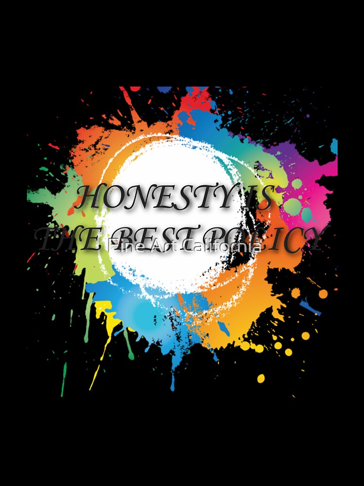 honesty is the best policy by Fine Art California