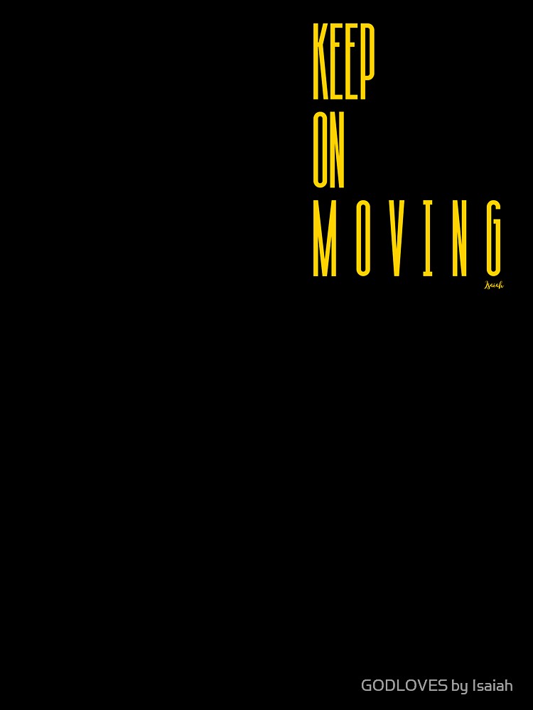 KEEP ON MOVING by GODLOVES by Isaiah