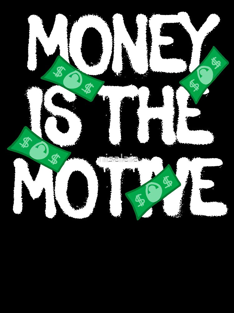 Money Is The Motive by nisalaia