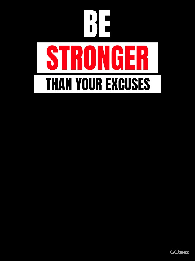 Be Stronger Than Your Excuses Motivation by GCteez
