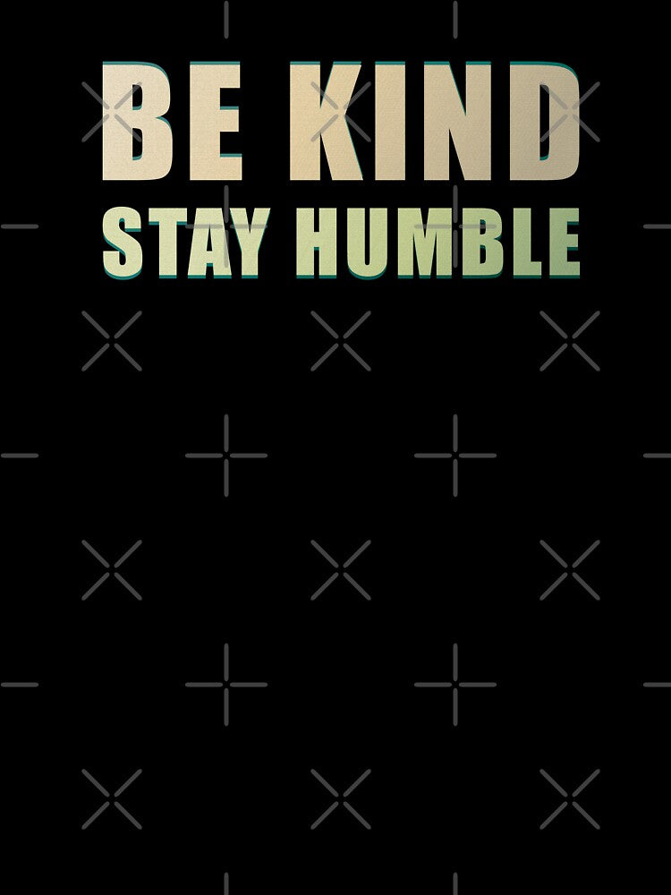 Text Be Kind Stay Humble by Combat Skies