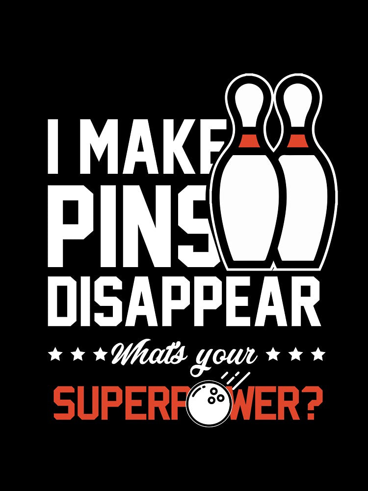 I Make Pins Disappear | Bowling T-Shirt for Men and Women by AllStarMerch