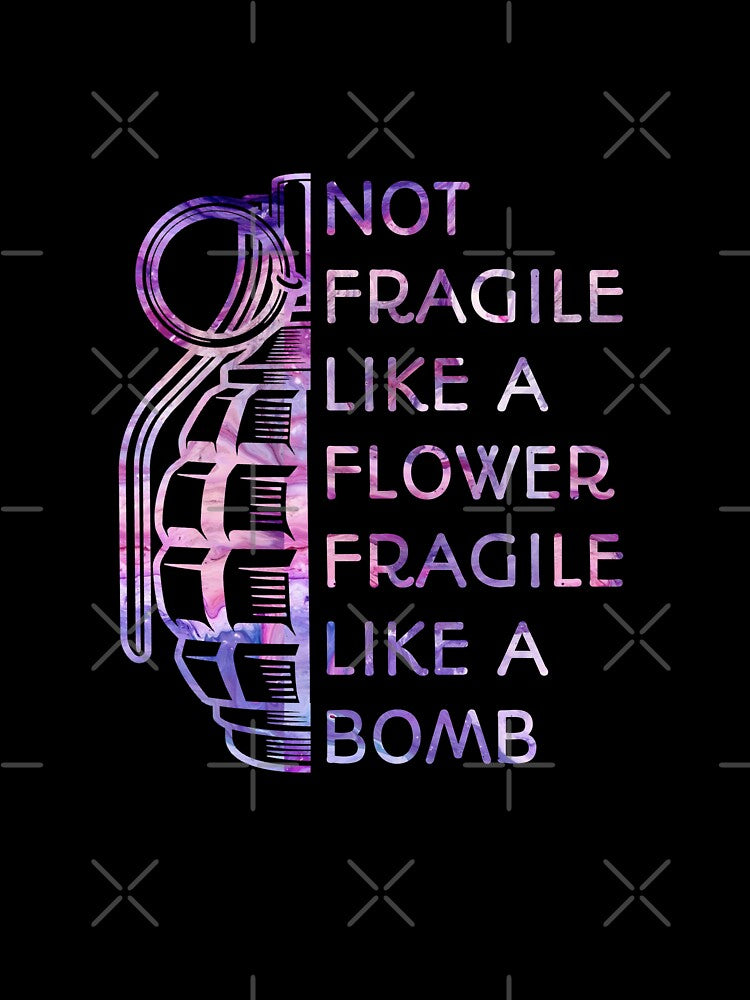 Not Fragile Like A Flower Fragile Like A Bomb by SaraDarwish