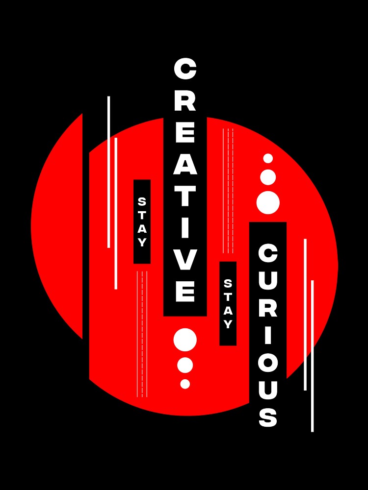 Stay Creative, Stay Curious, Essential T-Shirt. by Mahesh95singh
