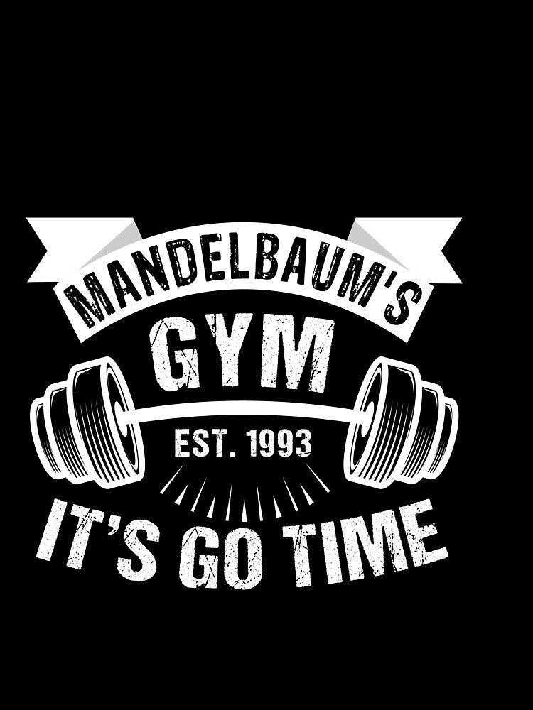 MANDELBAUM'S GYM EST. 1993 IT'S GO TIME by Billy Wong