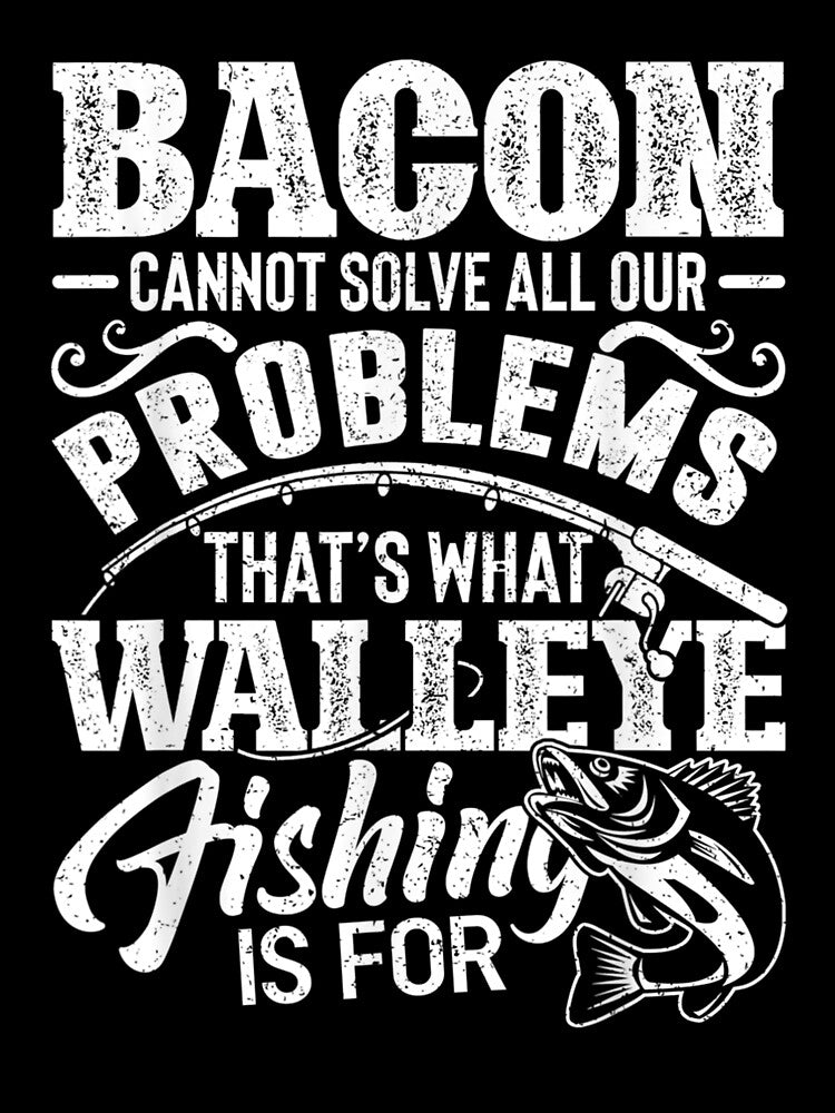 Funny Walleye Fishing Sarcastic Gift by zpruby