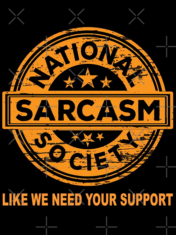 National Sarcasm Society by Tshirt-emporium