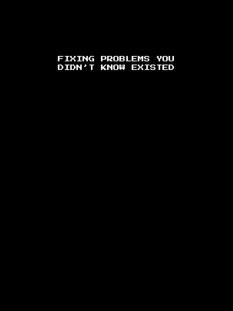 Fixing Problems You Didn't Know Existed - Funny Programmer by LowEffortClub