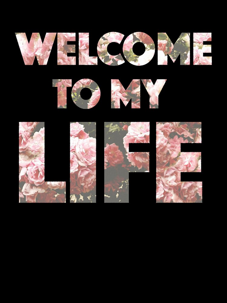Welcome to my life by SpunkyStylesCo