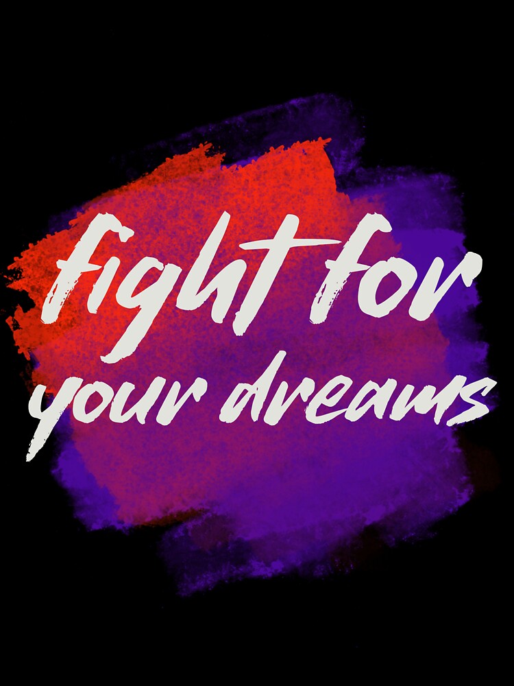 Fight for you dreams by sreckov-desig