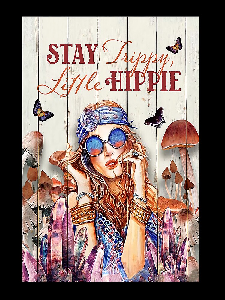 Hippie Stay Hippie Little Trippy by FrogMud34