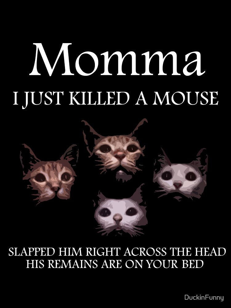 Momma i just killed a mouse by DuckinFunny