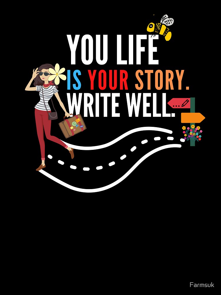 you life is your story write well t shirt by Farmsuk