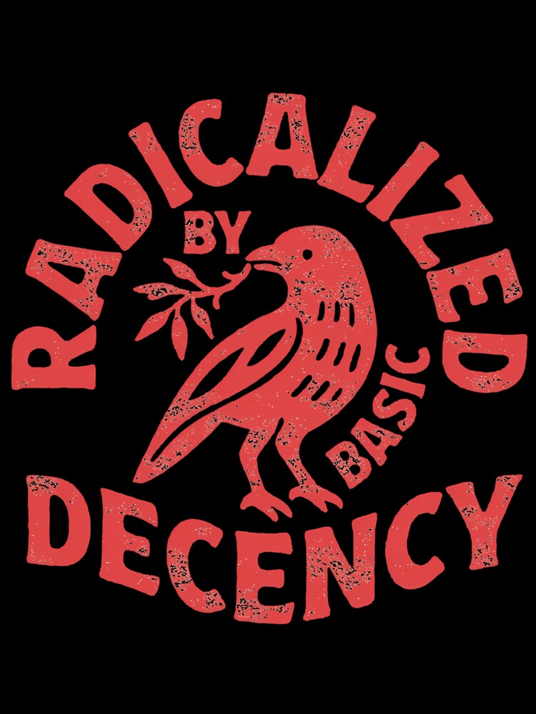 Radicalized By Basic Decency by propoptewala