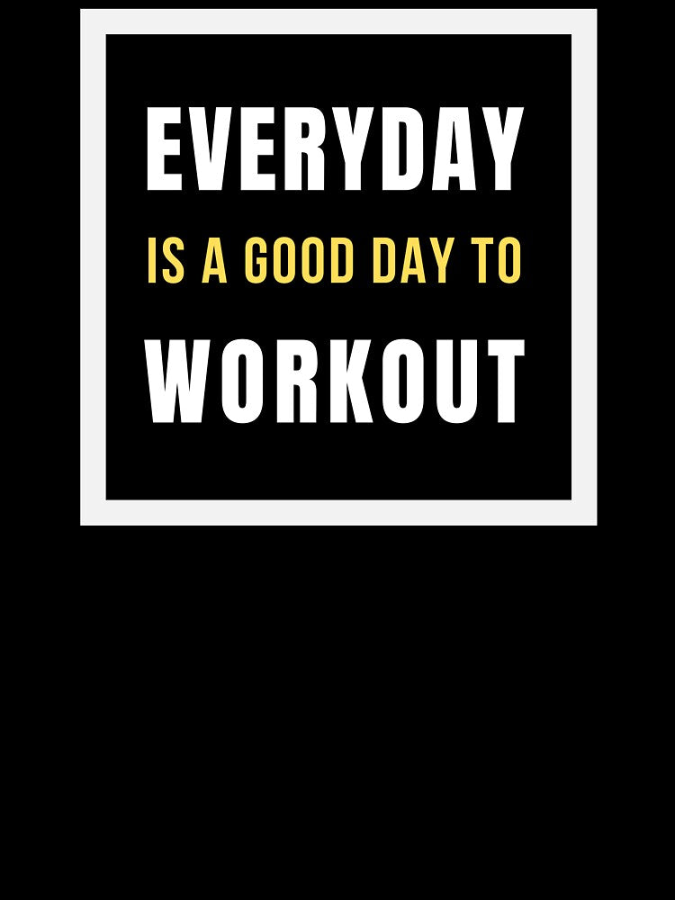 Everyday is a Good Day to Workout Poster by Afe-Shop2