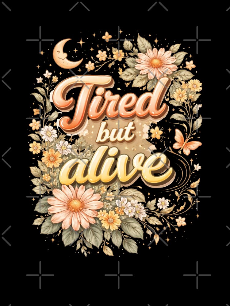 Tired But Alive Aesthetic Motivational Quote Design by Sanika arts