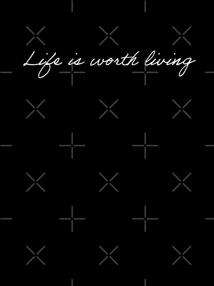 Life is worth living by sanartstudio