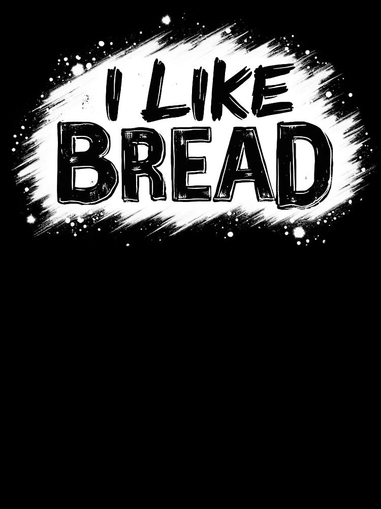 I like Bread by 3rd Eye Perceptions