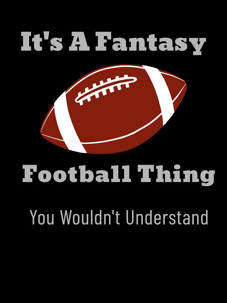 It's A Fantasy Football Thing by Hey-Nice-Shirt