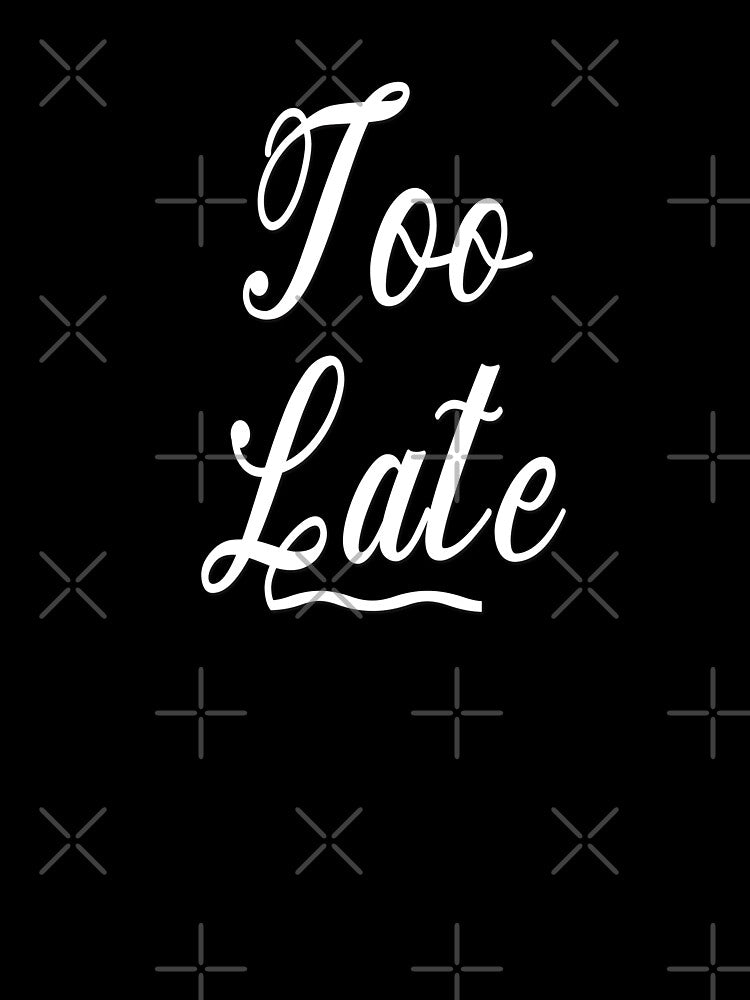 Too Late Hoodie by AM   Store