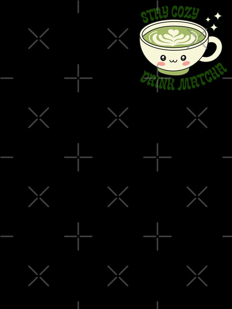 Stay Cozy Drink Matcha by kreativdesigns_