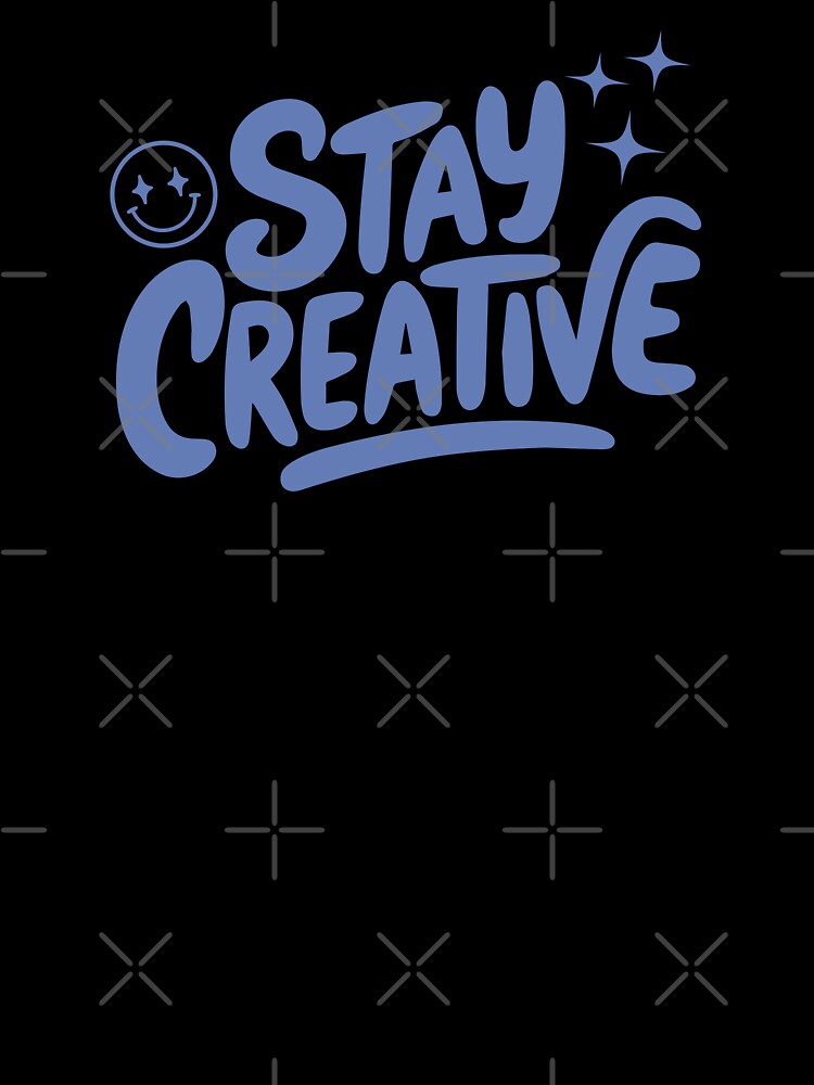 Stay Creative – Inspirational Typography Design. by KojourinArt