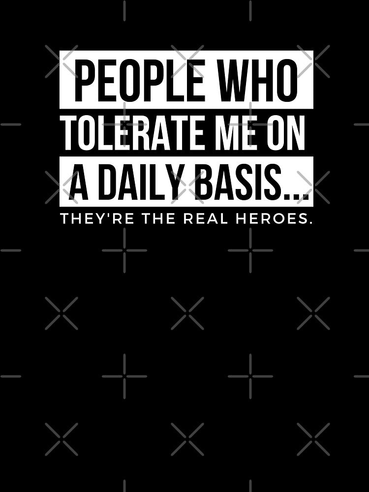 People Who Tolerate Me On A Daily Basis Sarcastic Graphic Novelty Funny by DKKShop