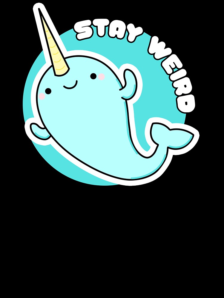Kawaii: Stay Weird Narwhal by AutonomousN