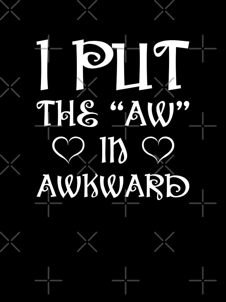 I Put The "Aw" in Awkward by kinkycloth