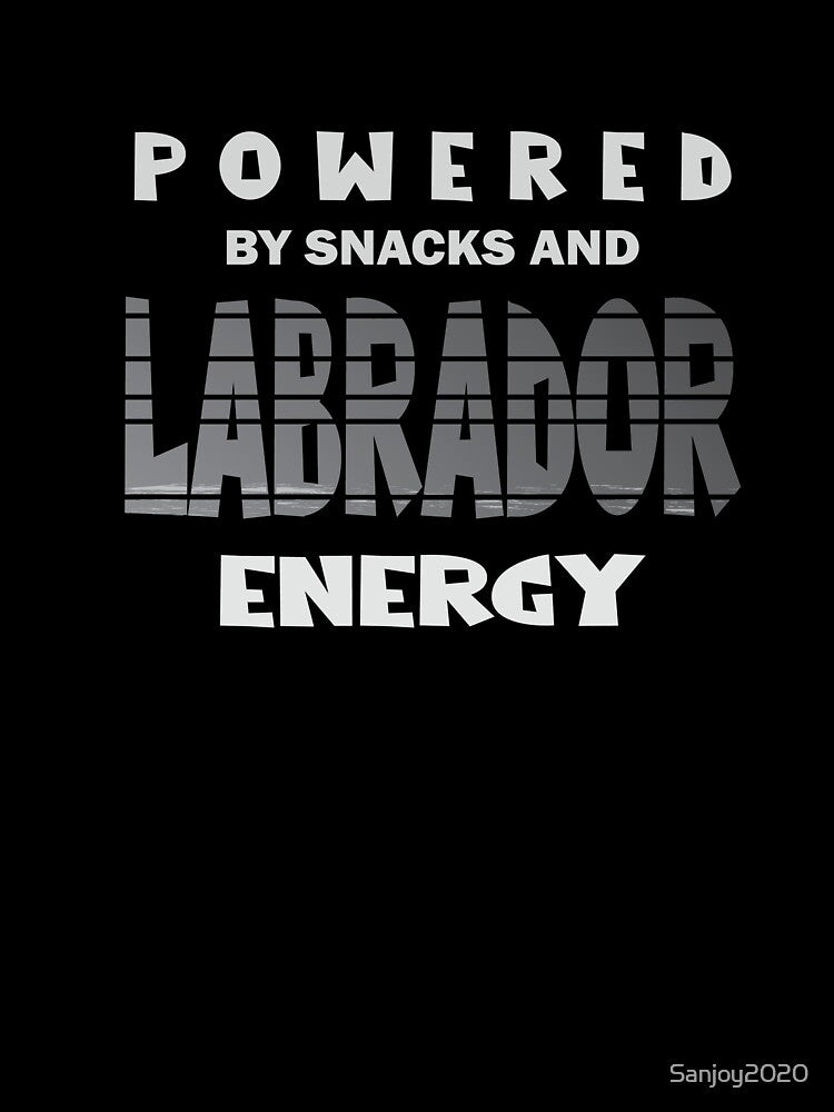 Powered By Snacks and Labrador Energy – Funny Labrador Retriever Dog Lover T-Shirt by Sanjoy2020