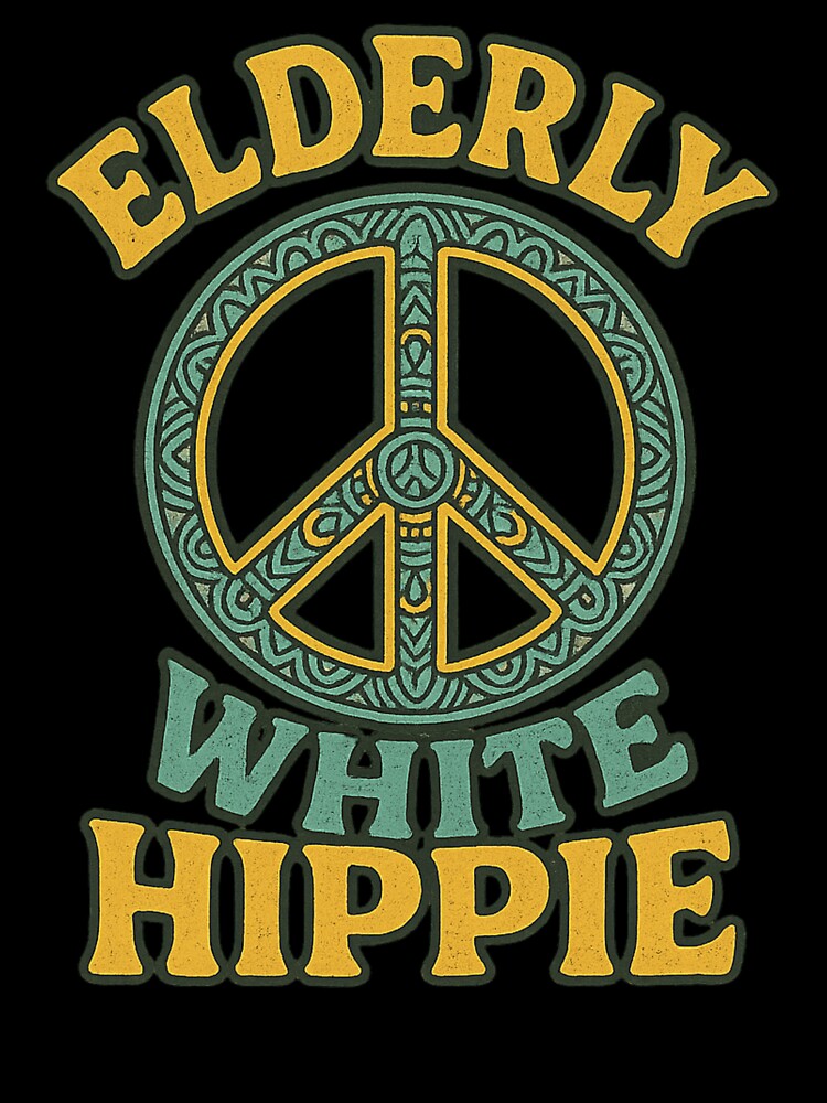 Elderly White Hippie Trending Funny Saying Hippie Humor by NightWisdom