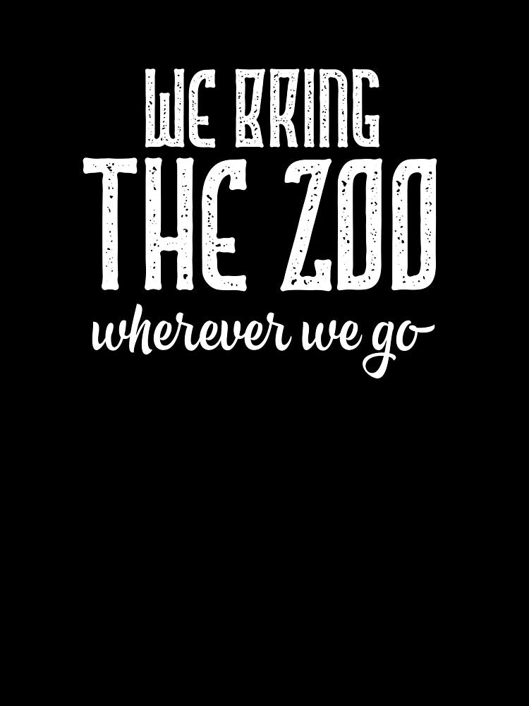 Funny Matching Family graphic We Bring The Zoo Wherever We Go by NoveltyMerch
