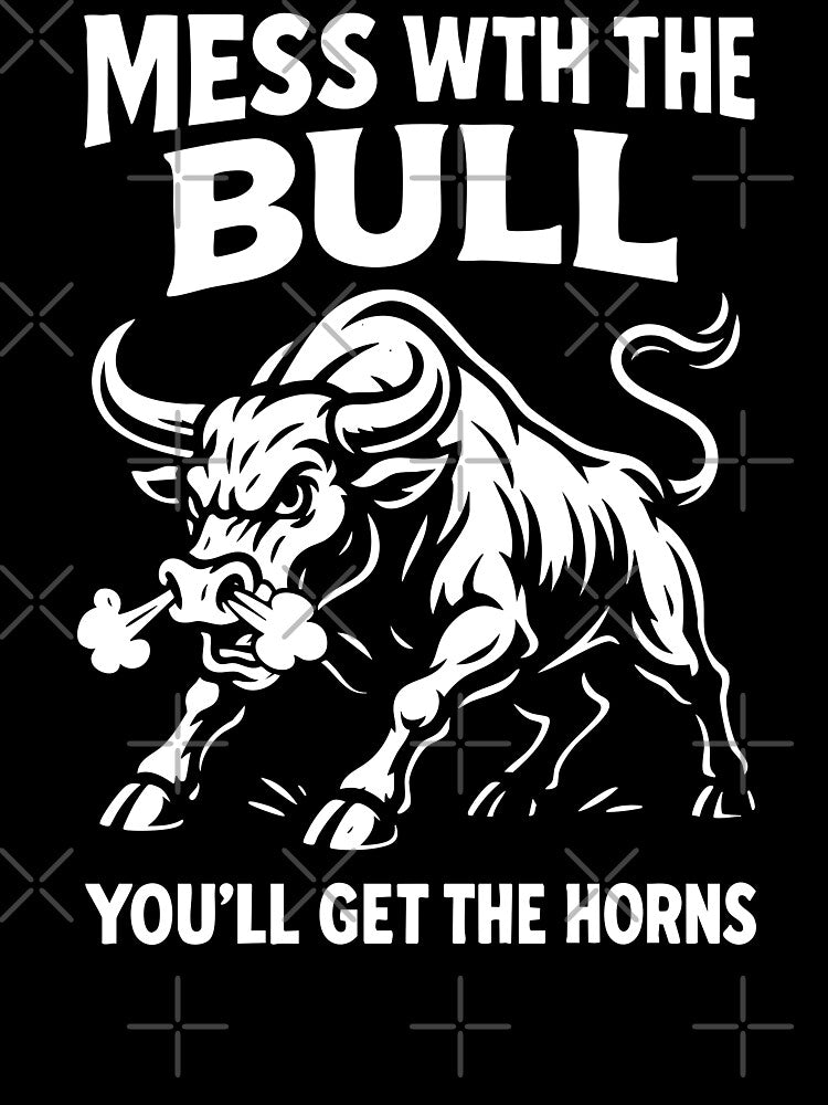Mess With the Bull You’ll Get the Horns by Victor Shadehorn