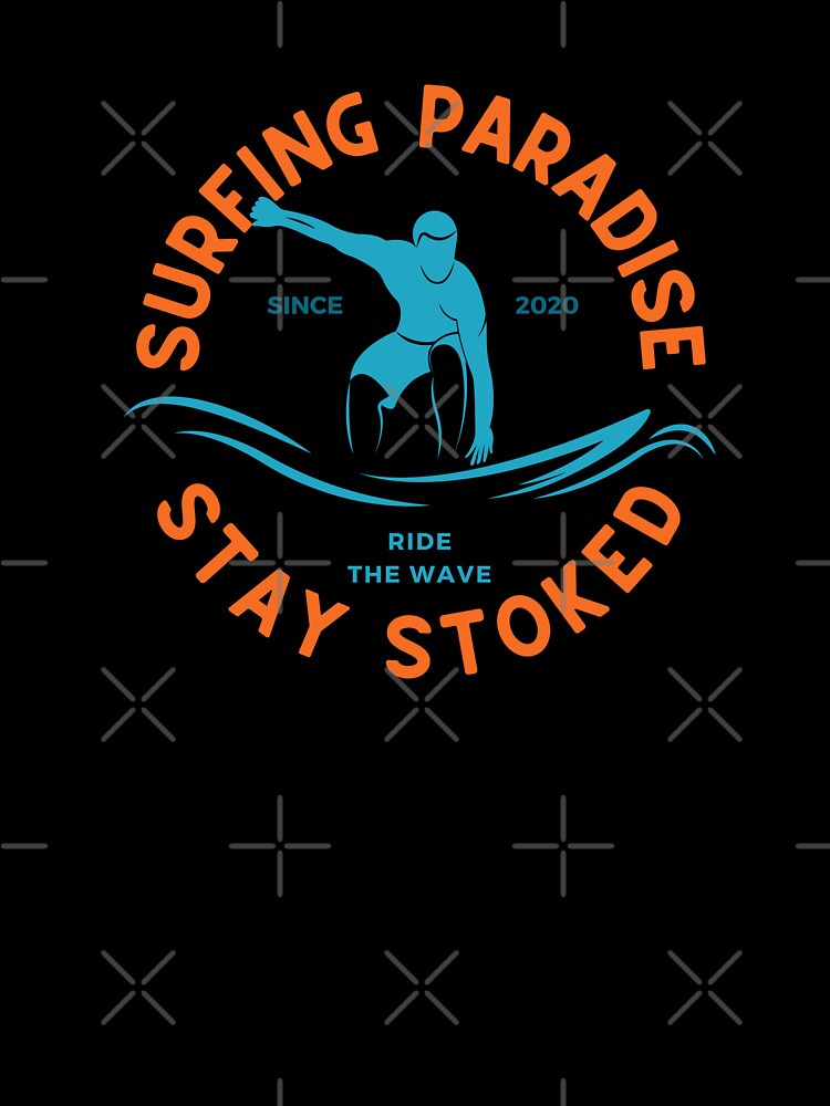 Surfing Paradise Stay Stoked by FrescoNat