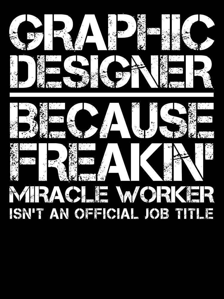 Graphic Designer Miracle Worker by clickmostro