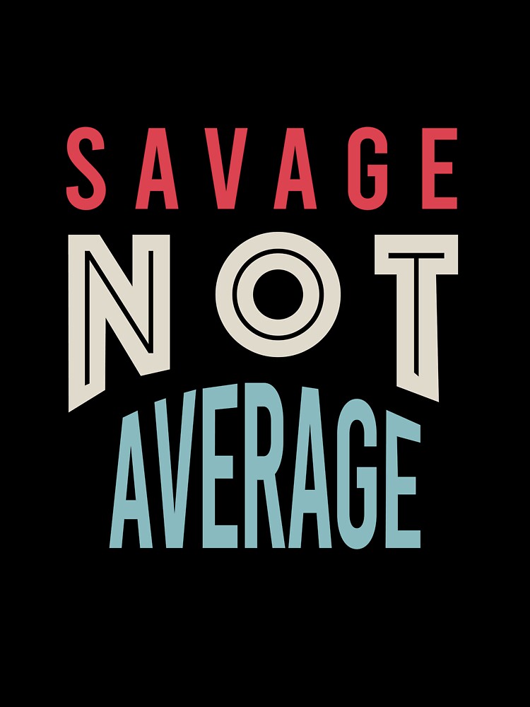 Fitness Saying Savage Not Average by whyitsme