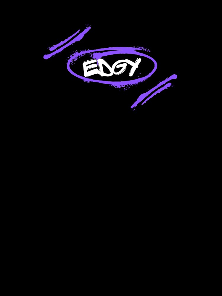 EDGY by Xicasso