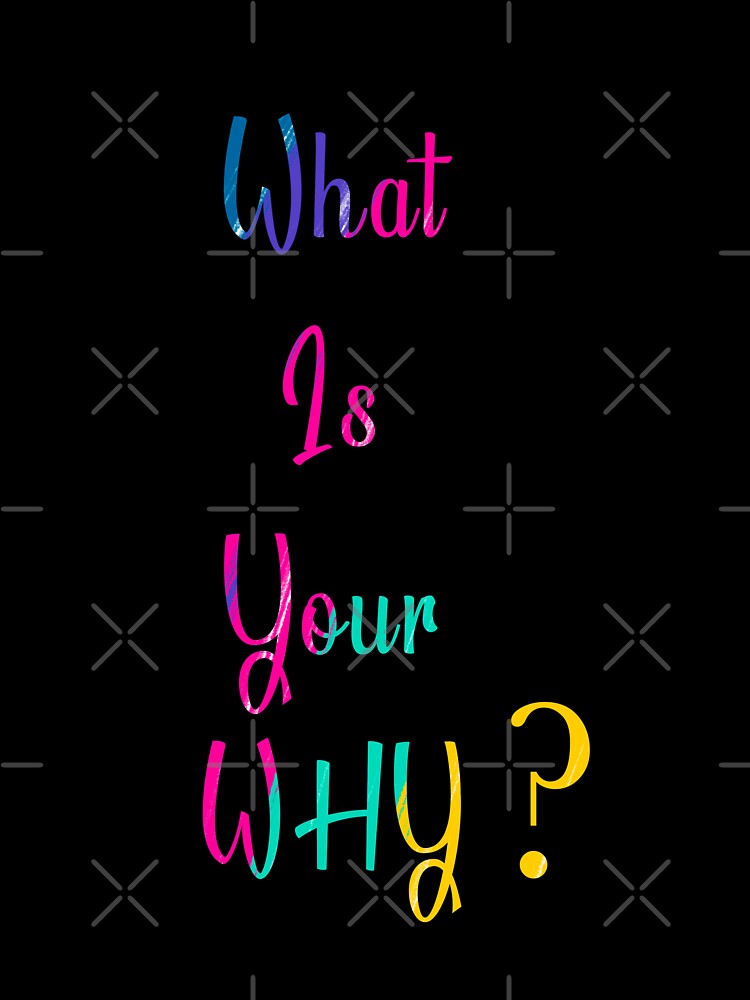 Your Big Why-COLORFUL by diginomdesigns