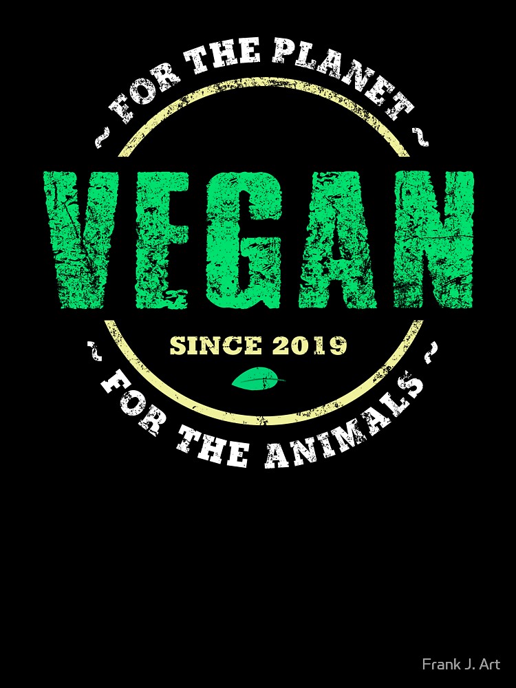 Vegan since 2019 by Frank J. Art