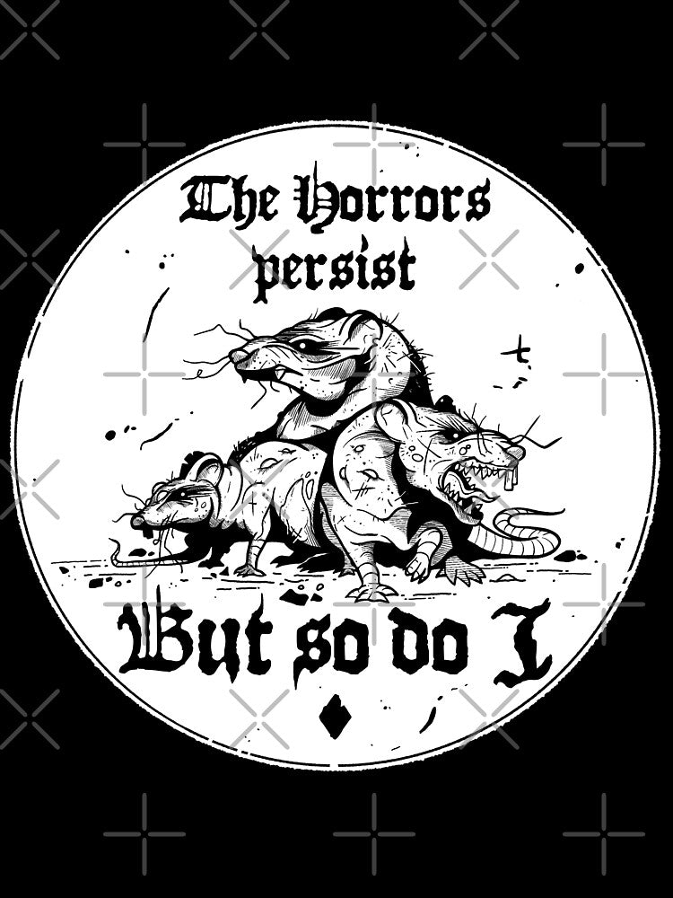 The Horrors Persist but so do I by GoblinGoblin