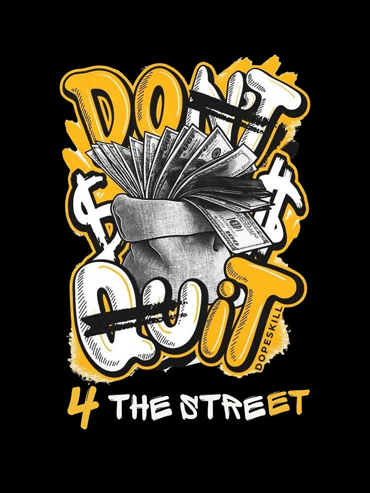 Don't Quit Motivational Streetwear Design by 4 THE STREETS SHOP