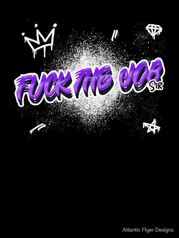 Urban Attitude Graffiti Tee – “F*ck The Job Sir” Streetwear Design by Atlantic Flyer Designs