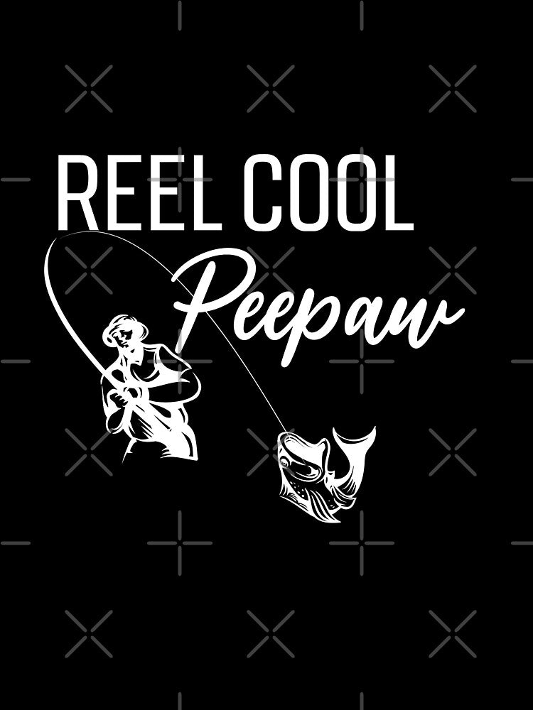 Reel Cool Peepaw shirt by miraipa