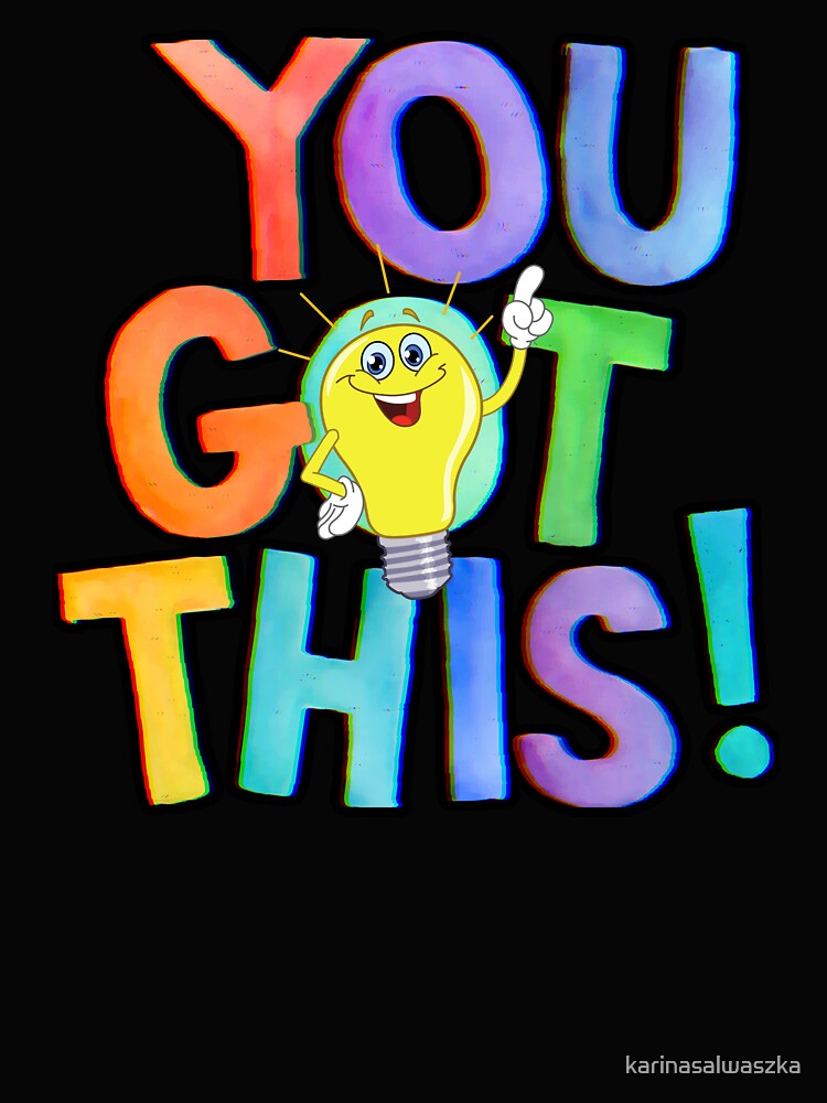 "You Got This" inspirational, motivational, encouraging, bright colors, light bulb moment by karinasalwaszka